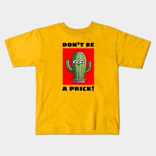 Don't Be A Prick | Cactus Pun Kids T-Shirt